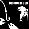 Dis Gon B Gud
